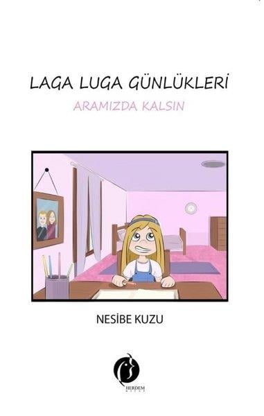 Nesibe KuzuÇocuk Gençlik RomanlarıLaga Luga Günlükleri - Aramızda Kalsın