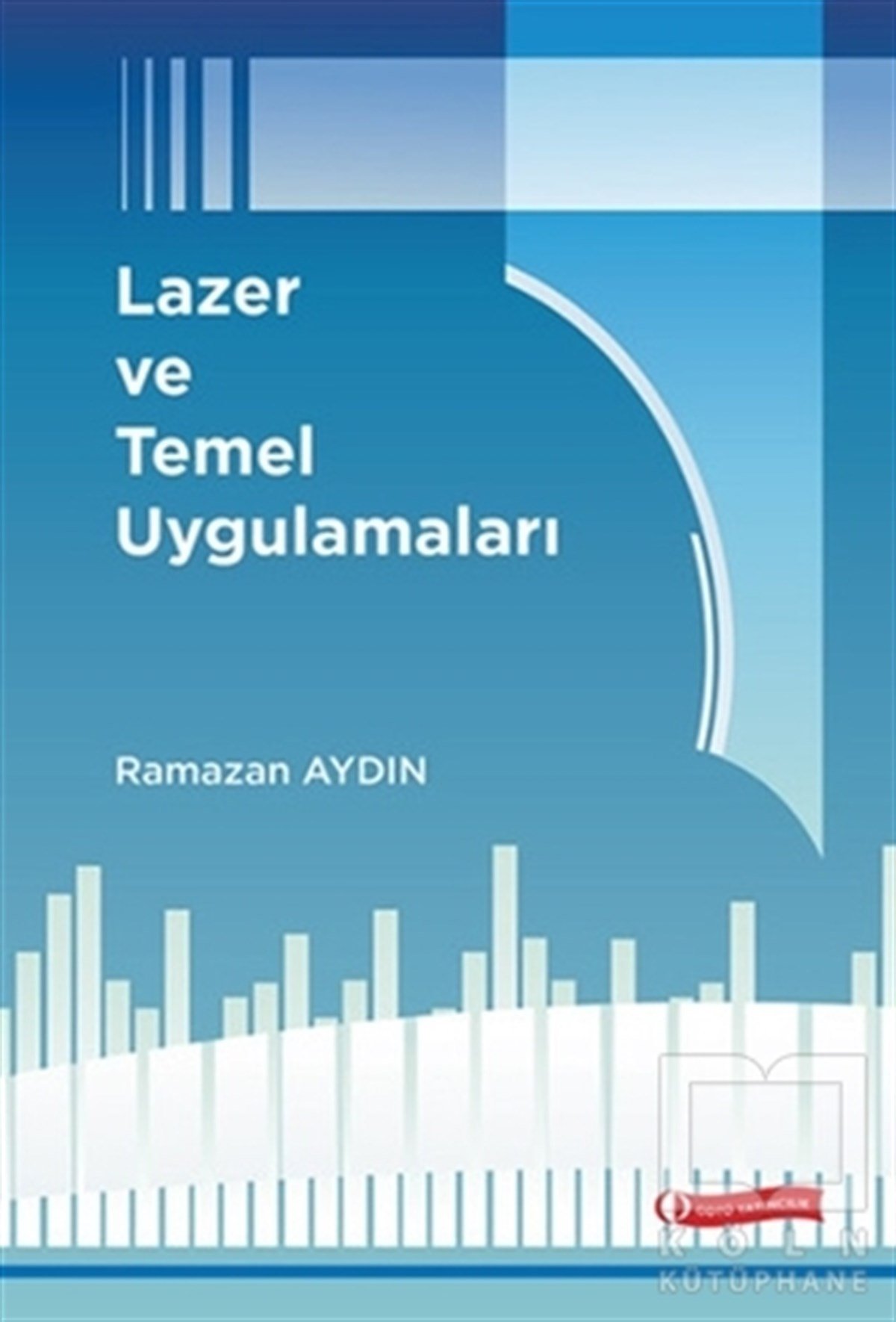 Ramazan AydınDoğa BilimleriLazer ve Temel Uygulamaları