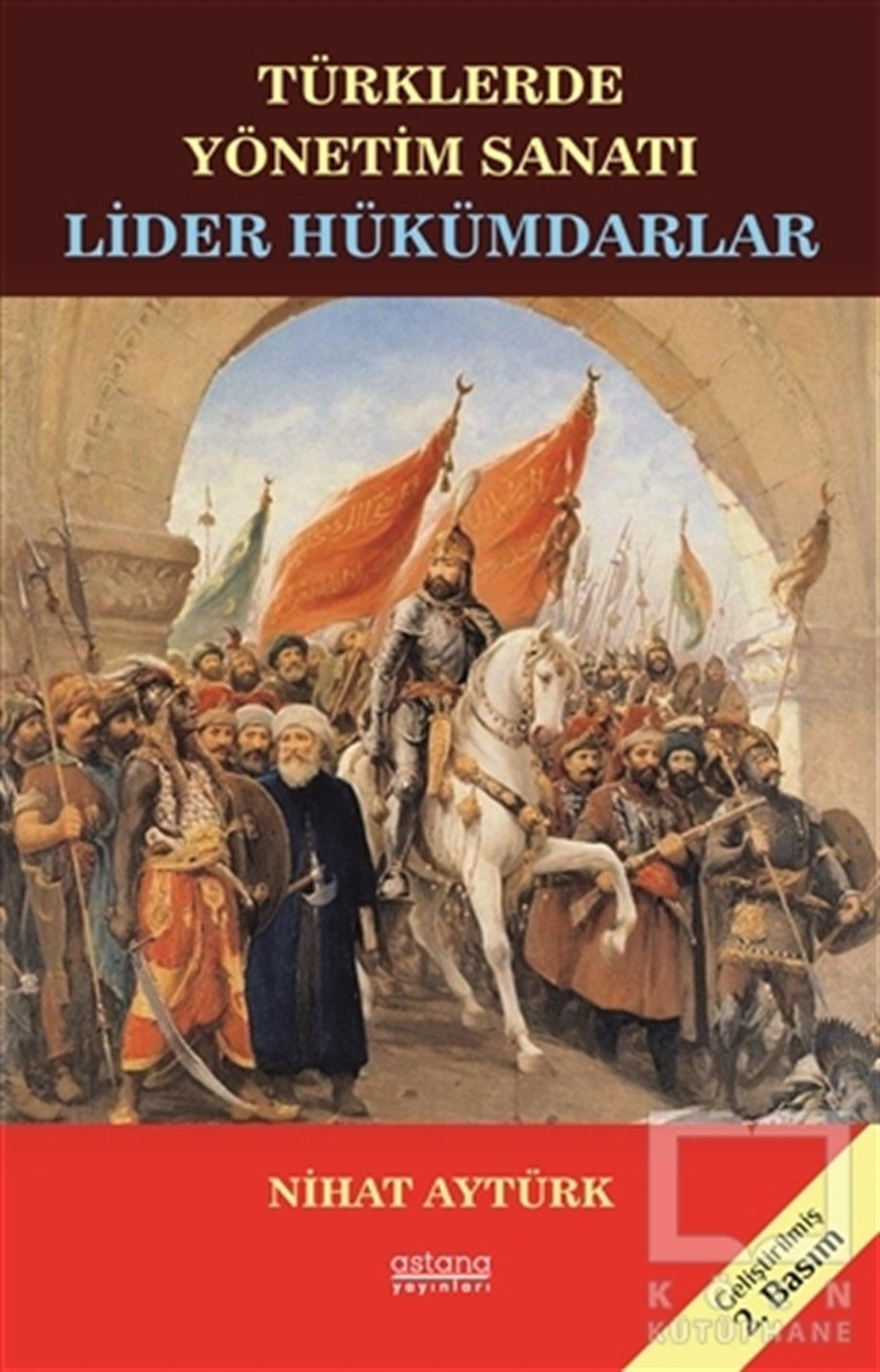 Nihat AytürkSiyaset Bilimi KitaplarıLider Hükümdarlar - Türklerde Yönetim Sanatı
