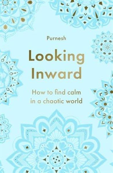 PurneshPersonal DevelopmentLooking Inward : How to Find Calm in a Chaotic World