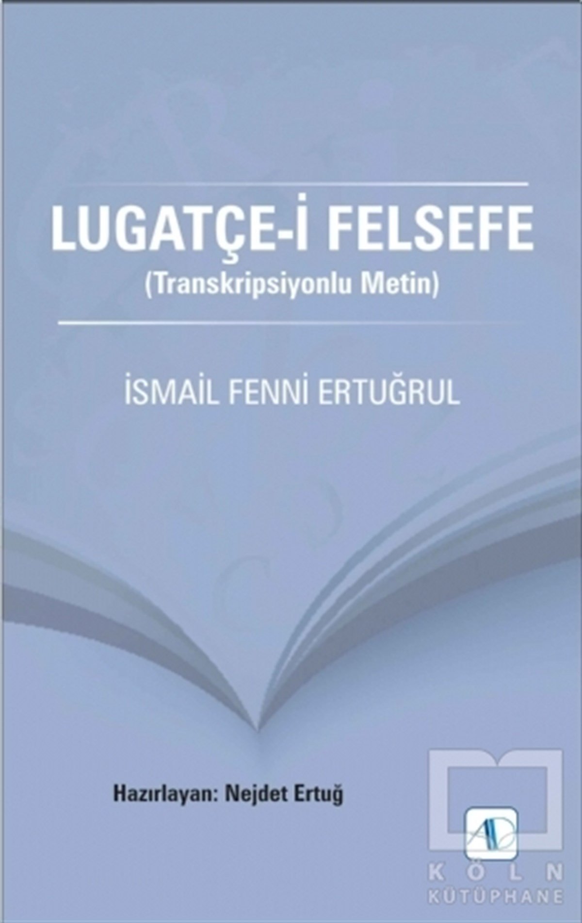 İsmail Fenni ErtuğrulReferans - Kaynak KitapLugatçe-i Felsefe