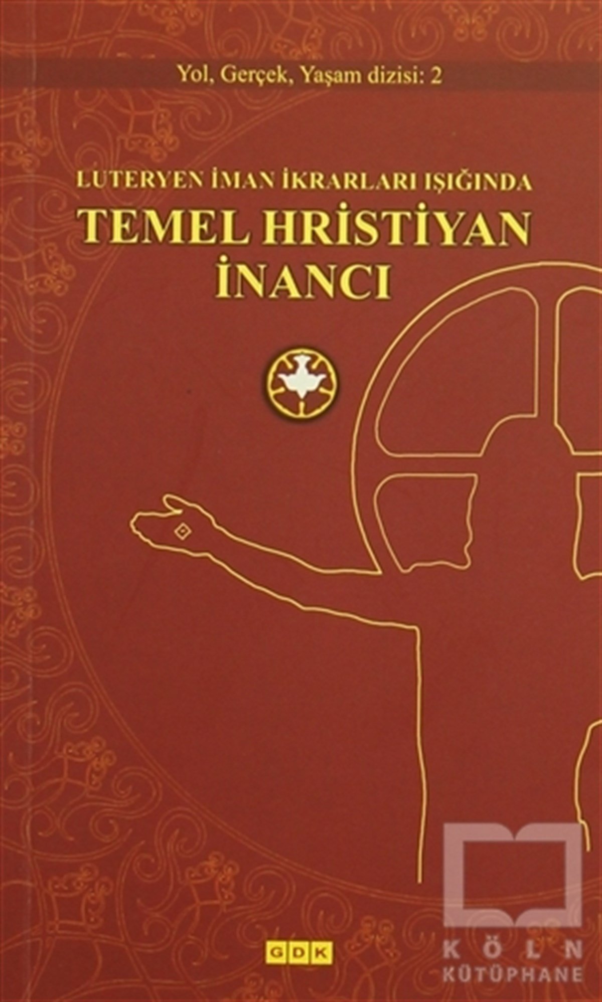 KolektifHıristiyanlıkLuteryen İman İkrarları Işığında Temel Hristiyan İnancı