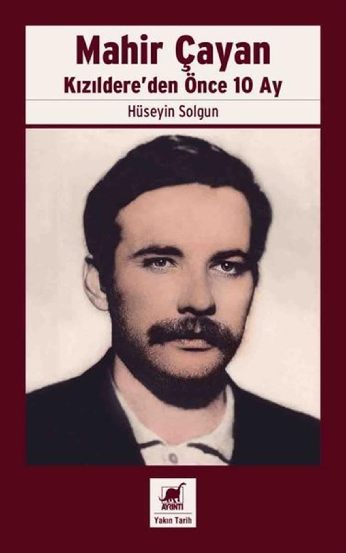 Hüseyin SolgunTürk Tarihi Araştırmaları KitaplarıMahir Çayan - Kızıldere'den Önce 10 Ay