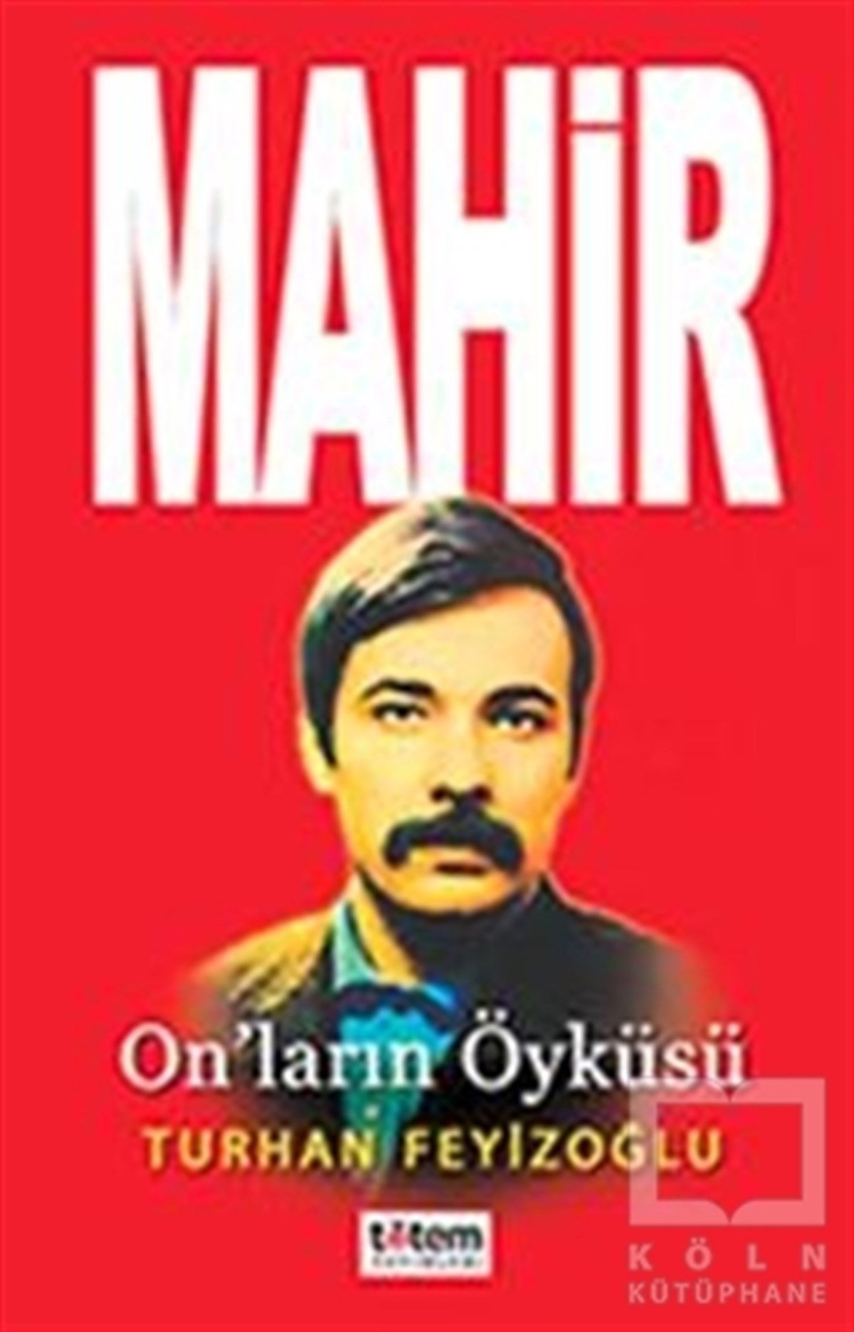 Turhan FeyizoğluÖnemli Olaylar ve Biyografi - OtobiyografiMahir