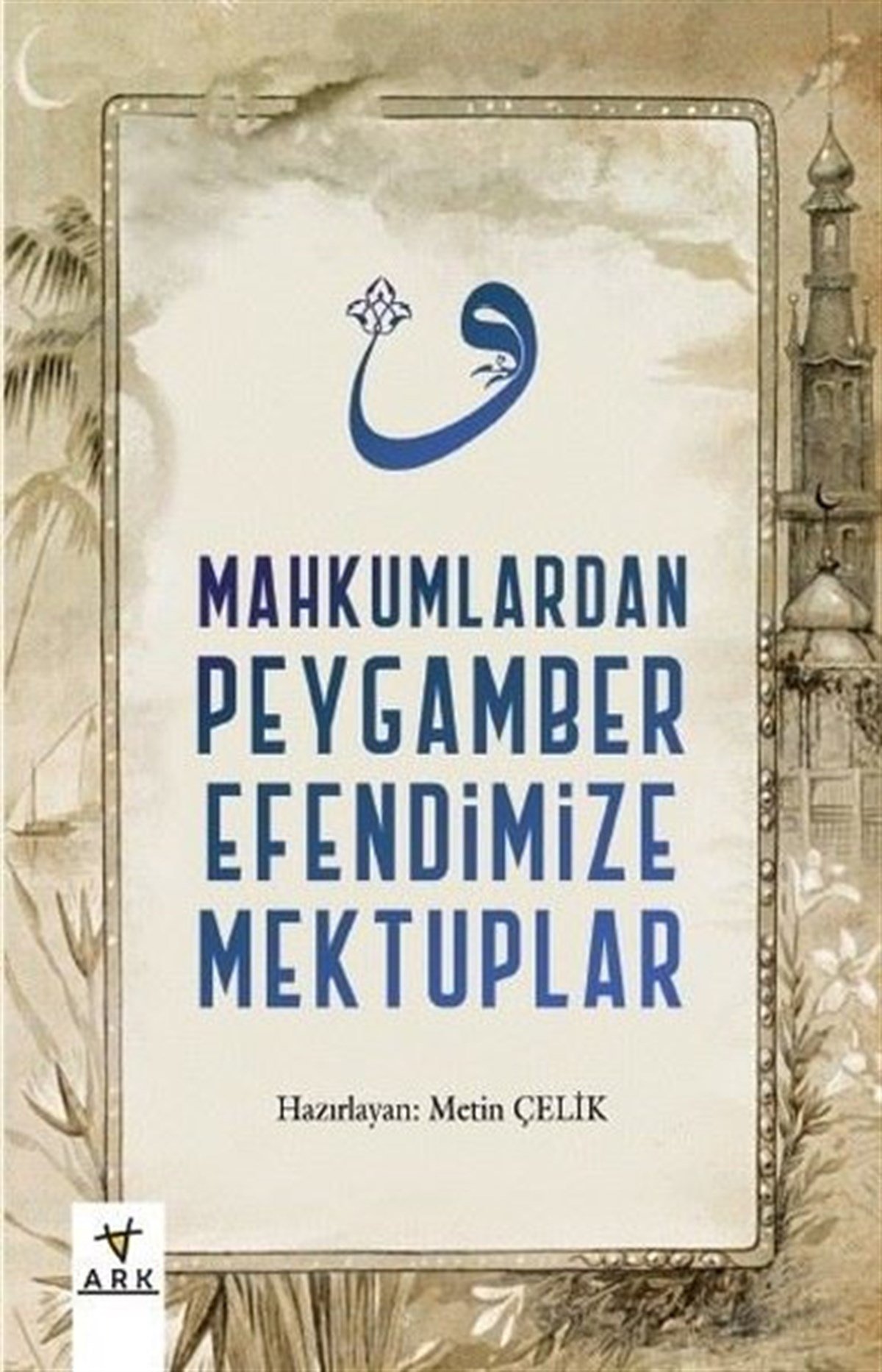 KolektifIslamische BücherMahkumlardan Peygamber Efendimize Mektuplar