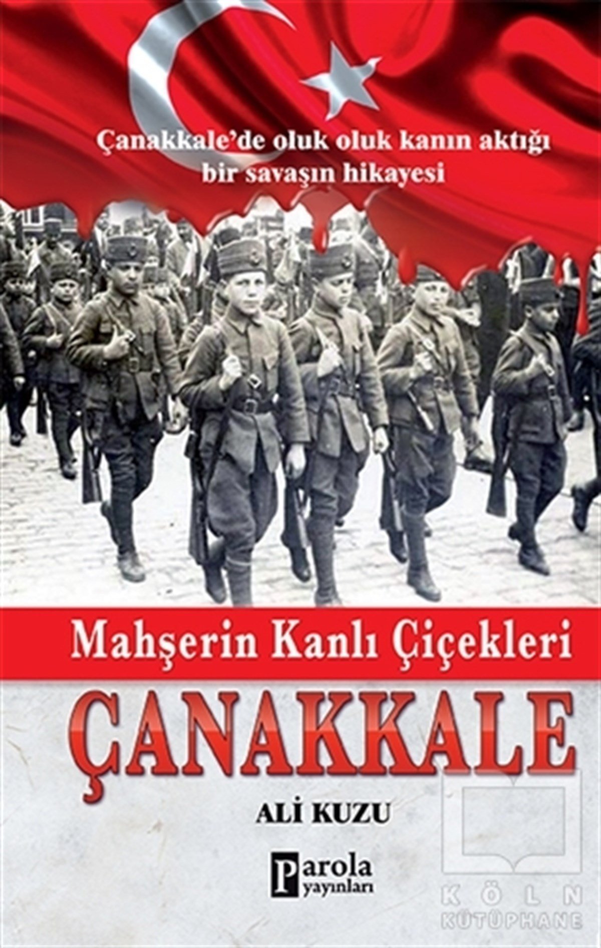 Ali KuzuTürk EdebiyatıMahşerin Kanlı Çiçekleri Çanakkale