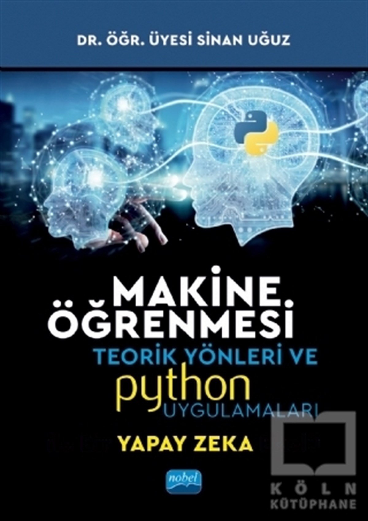 Sinan UğuzYapay ZekaMakine Öğrenmesi Teorik Yönleri ve Python Uygulamaları