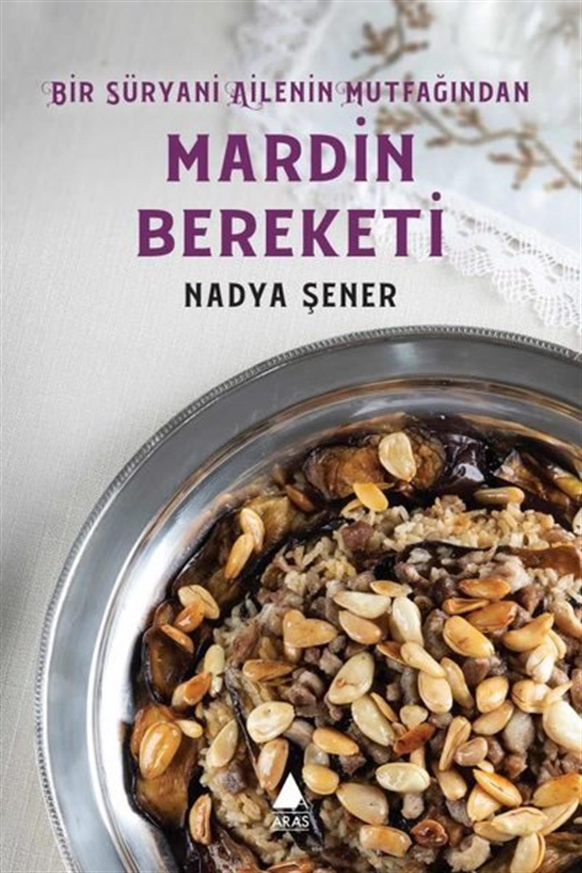 Nadya ŞenerGastronomiMardin Bereketi - Bir Süryani Ailenin Mutfağından