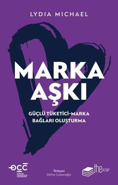 Lydia MichaelPazarlama, Reklamcılık ve Satış KitaplarıMarka Aşkı: Güçlü Tüketici - Marka Bağları Oluşturma