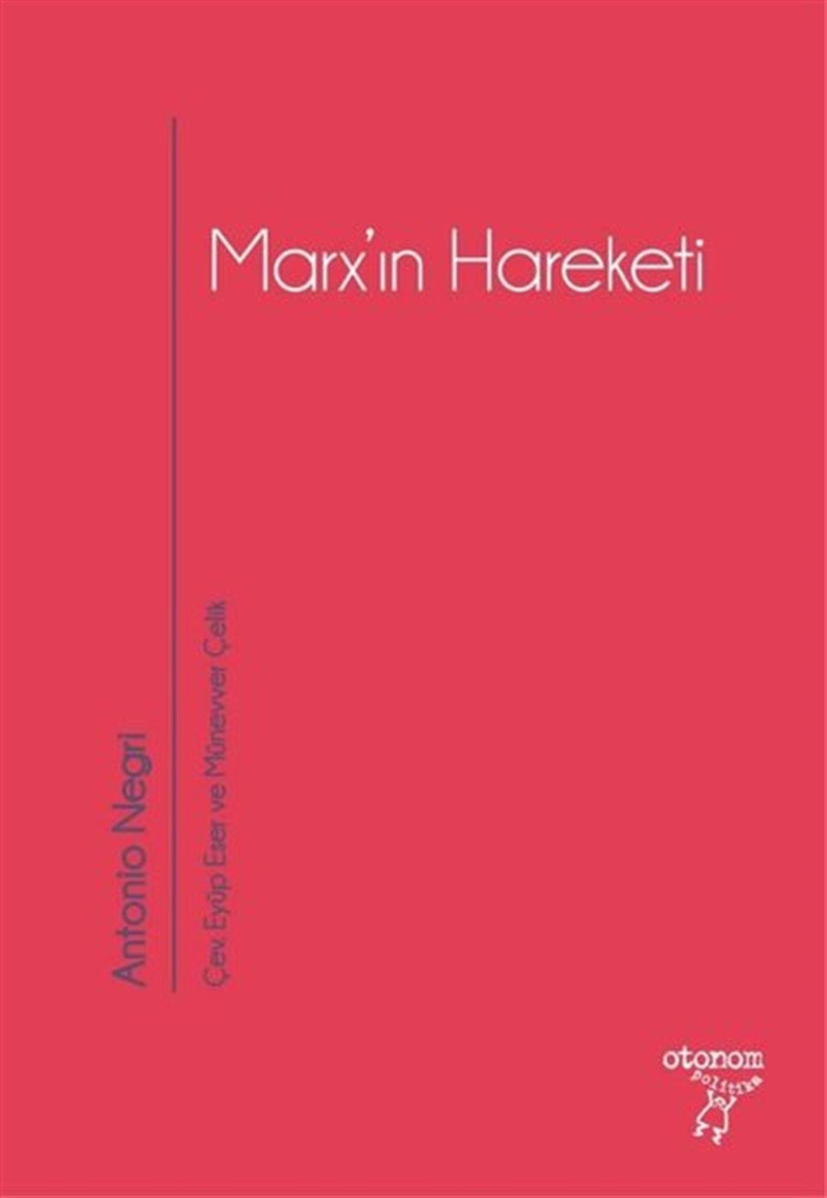 Antonio NegriDünya Siyaseti ve PolitikasıMarx'ın Hareketi