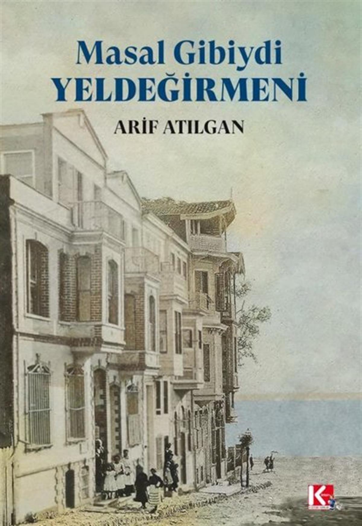 Arif AtılganGezi Rehberi KitaplarıMasal Gibiydi Yel değirmeni