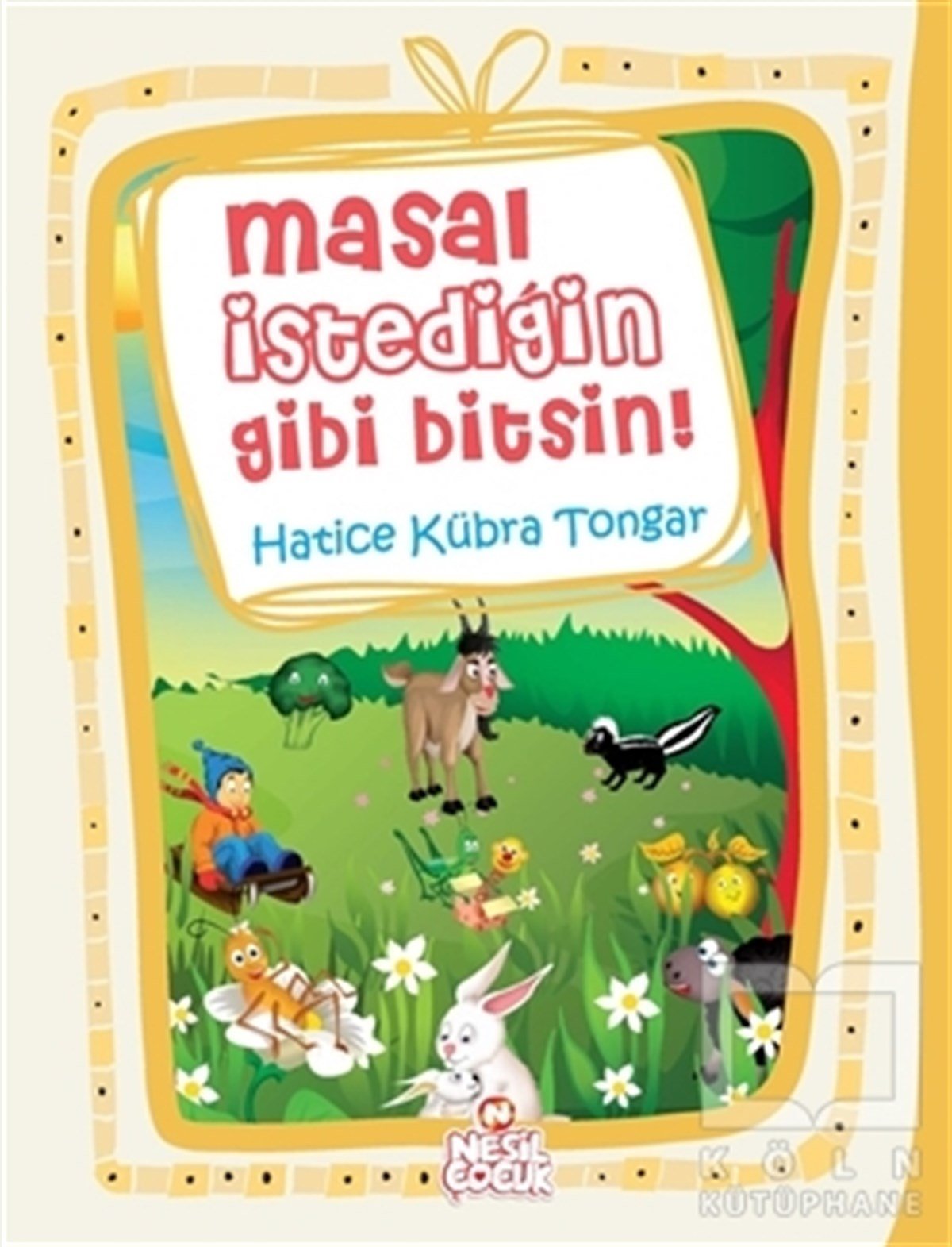 Hatice Kübra TongarRoman-ÖyküMasal İstediğin Gibi Bitsin!