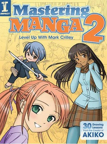 Mark Crilley CrilleyGraphic NovelMastering Manga 2: Level Up with Mark Crilley