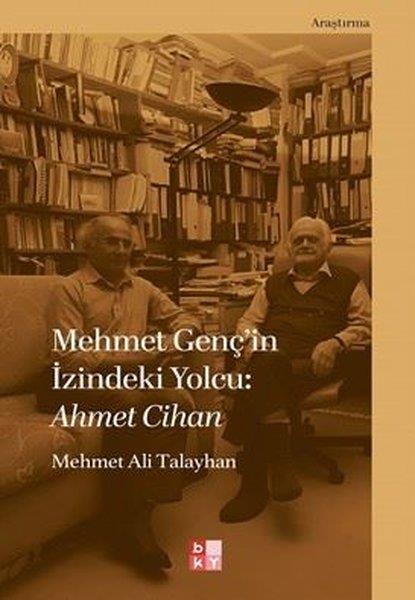 Mehmet Ali TalayhanEleştiri & Kuram & İnceleme KitaplarıMehmet Genç'in İzindeki Yolcu: Ahmet Cihan