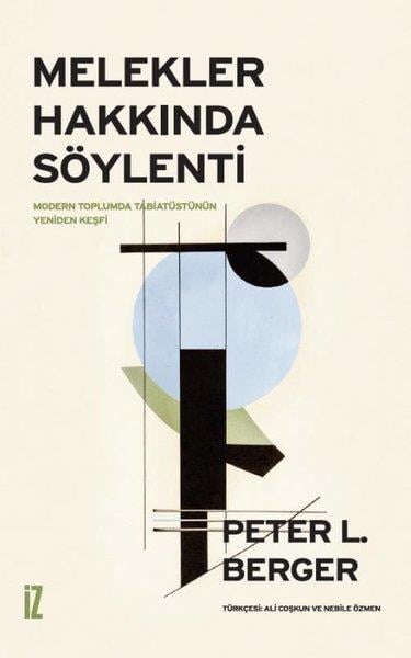 Peter L. BergerFelsefe BilimiMelekler Hakkında Söylenti - Modern Toplum ve Tabiatüstünün Yeniden Keşfi