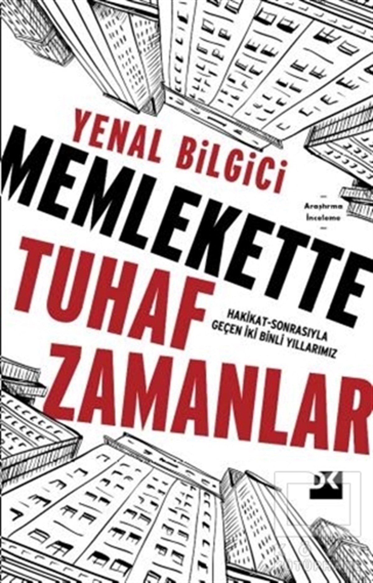 Yenal BilgiciAraştırma & İnceleme ve Referans KitaplarıMemlekette Tuhaf Zamanlar
