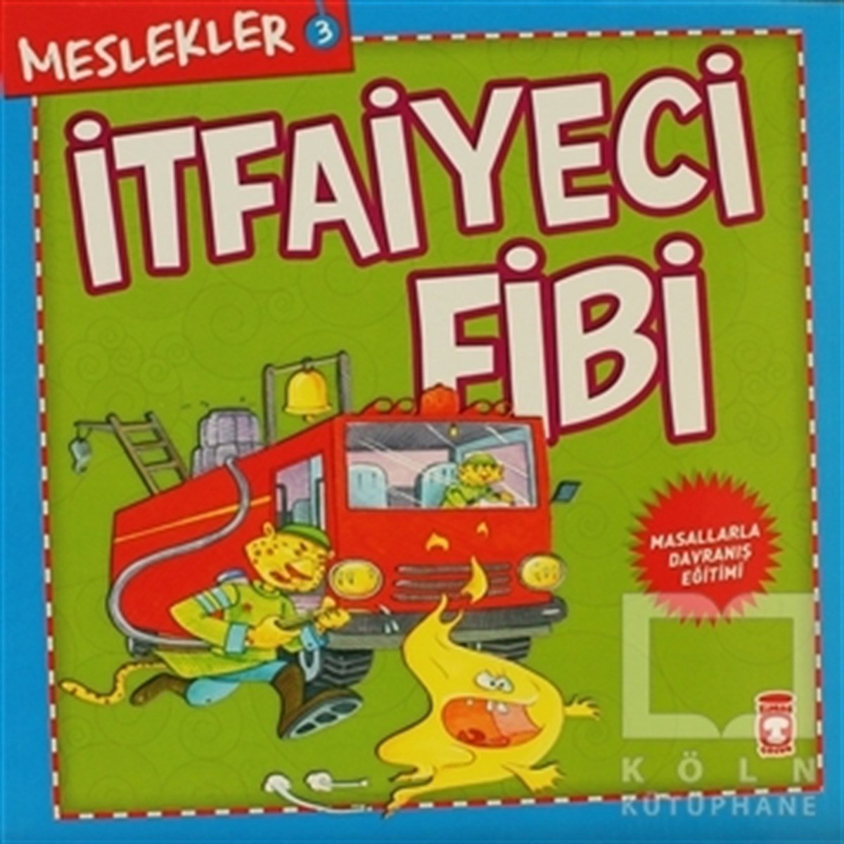 KolektifÇocuk Masal KitaplarıMeslekler - İtfaiyeci Fibi