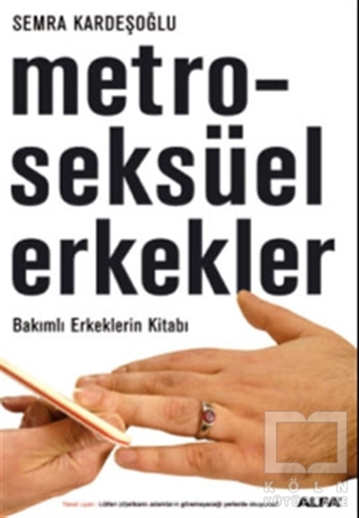 Semra KardeşoğluModaMetroseksüel Erkekler Bakımlı Erkeklerin Kitabı