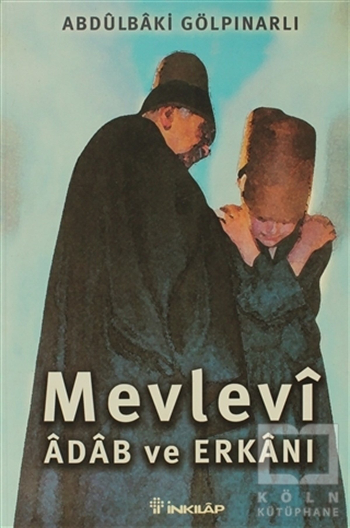Abdülbaki GölpınarlıTasavvuf - Mezhepler - TarikatlarMevlevi Adab ve Erkanı