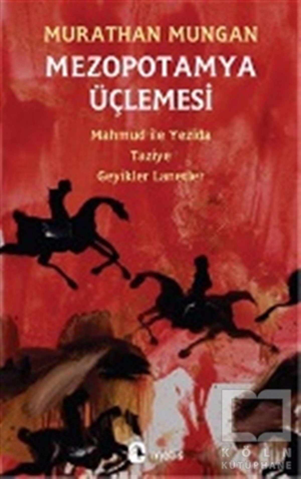 Murathan MunganRomanMezopotamya Üçlemesi: Mahmud ile Yezida - Taziye - Geyikler Lanetler