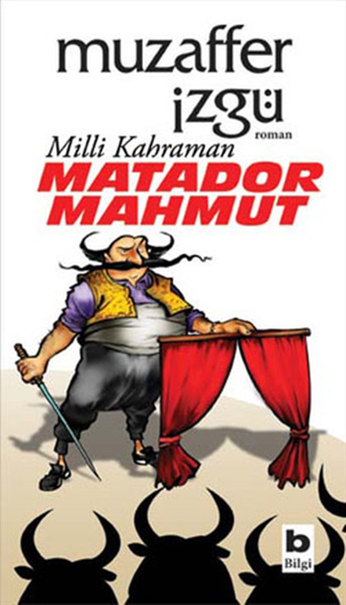 Muzaffer İzgüMizah Romani - ÖyküMilli Kahraman Matador Mahmut