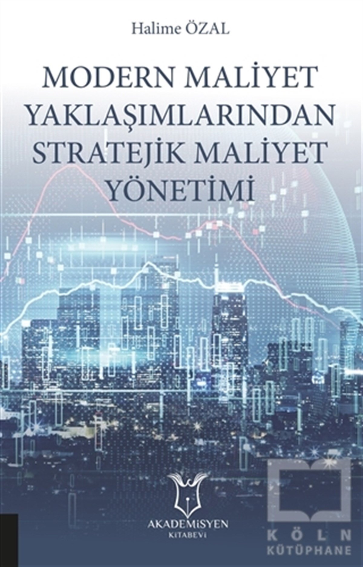 Modern Maliyet Yaklaşımlarından Stratejik Maliyet Yönetimi