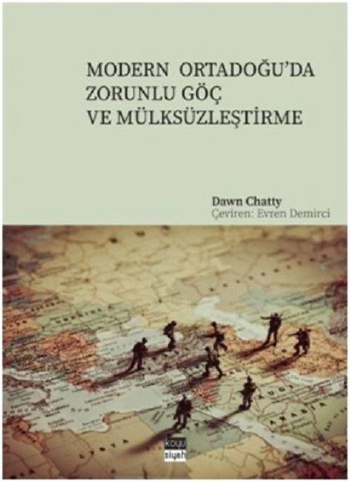 Dawn ChattyAntropolojiModern Ortadoğu'da Zorunlu Göç ve Mülksüzleştirme