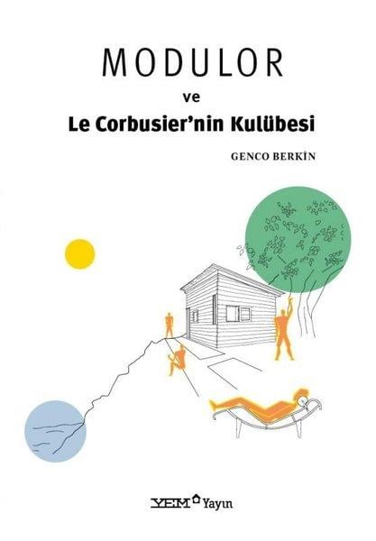 Genco BerkinMimarlıkModulor ve Le Corbusier'nin Kulübesi