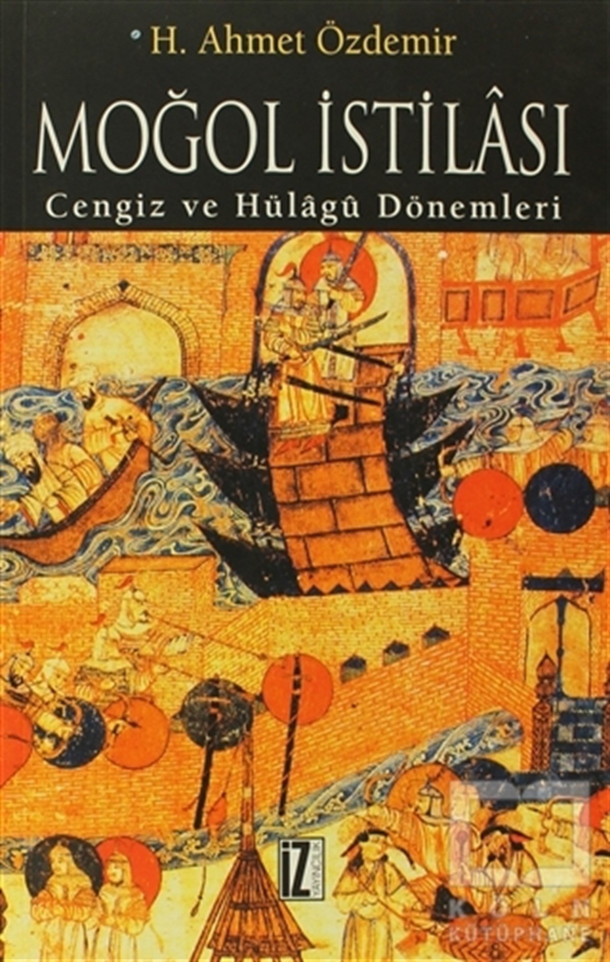 H. Ahmet ÖzdemirOsmanlı TarihiMoğol İstilası ve Abbasi Devleti’nin Yıkılışı