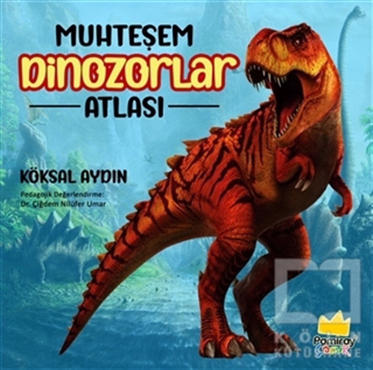 Köksal AydınBilimsel Çocuk KitaplarıMuhteşem Dinozorlar Atlası