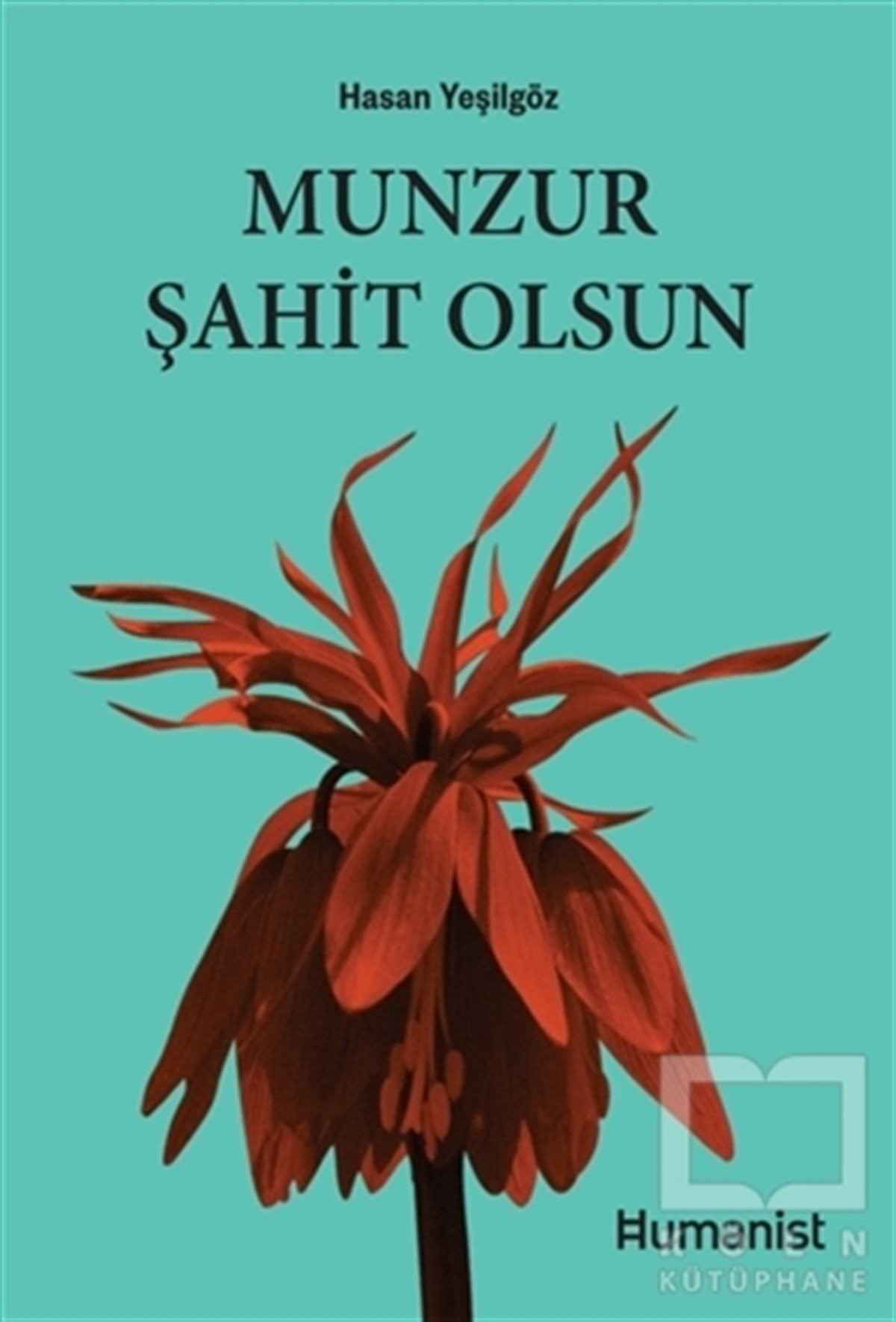 Hasan YeşilgözAnlatıMunzur Şahit Olsun