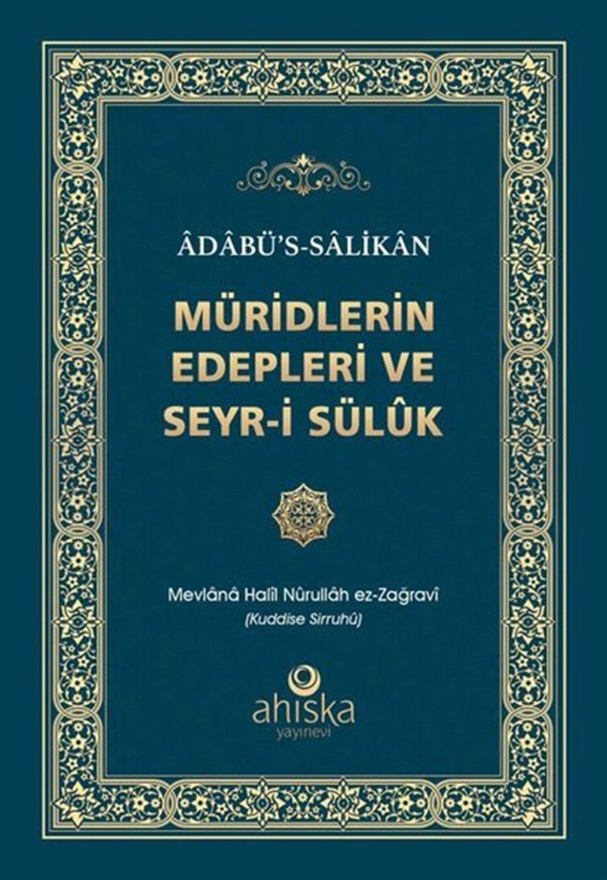 Mevlana Halil Nurullah ez-ZağraviTasavvuf KitaplarıMüridlerin Edepleri ve Seyr-i Süluk - Adabü's - Salikan