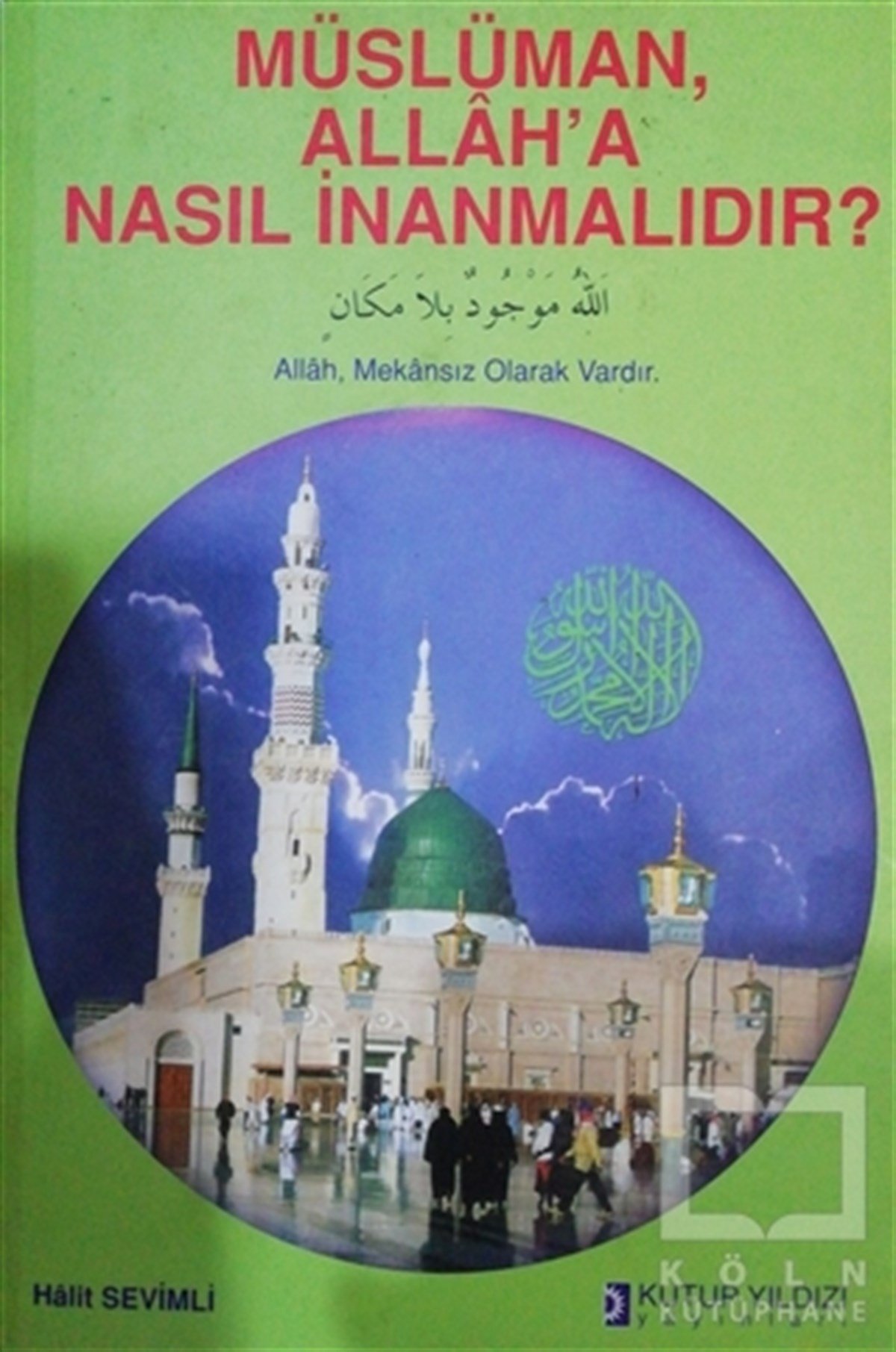 Halit SevimliTasavvuf KitaplarıMüslüman Allah’a Nasıl İnanmalıdır?