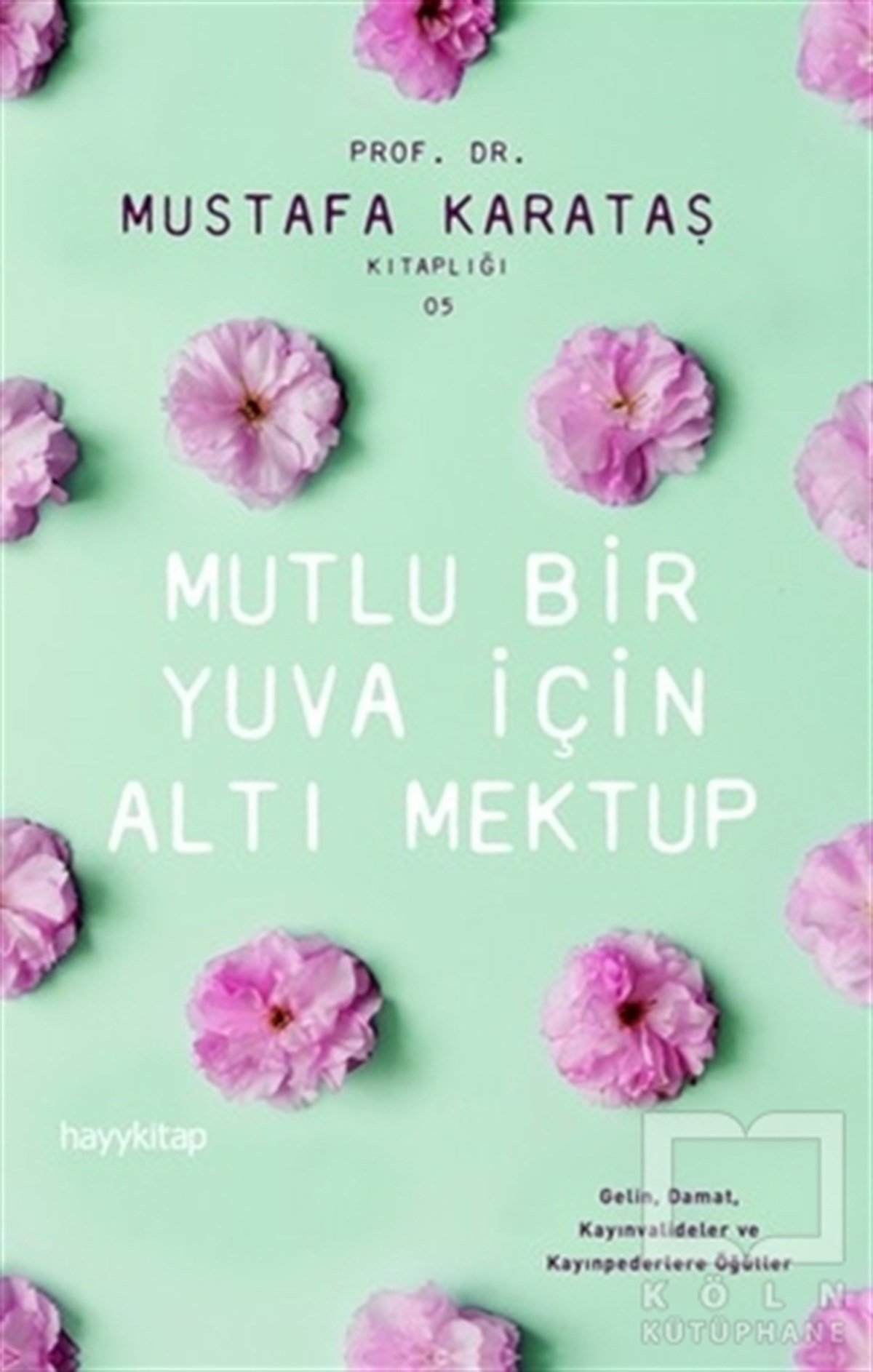Mustafa KarataşDiğerMutlu Bir Yuva İçin Altı Mektup