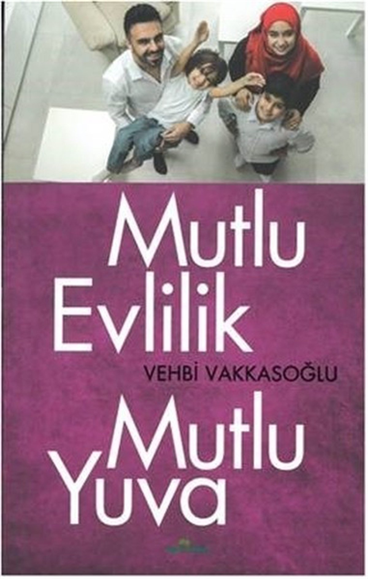 Vehbi VakkasoğluFrauen - Männer- BeziehungsbücherMutlu Evlilik Mutlu Yuva