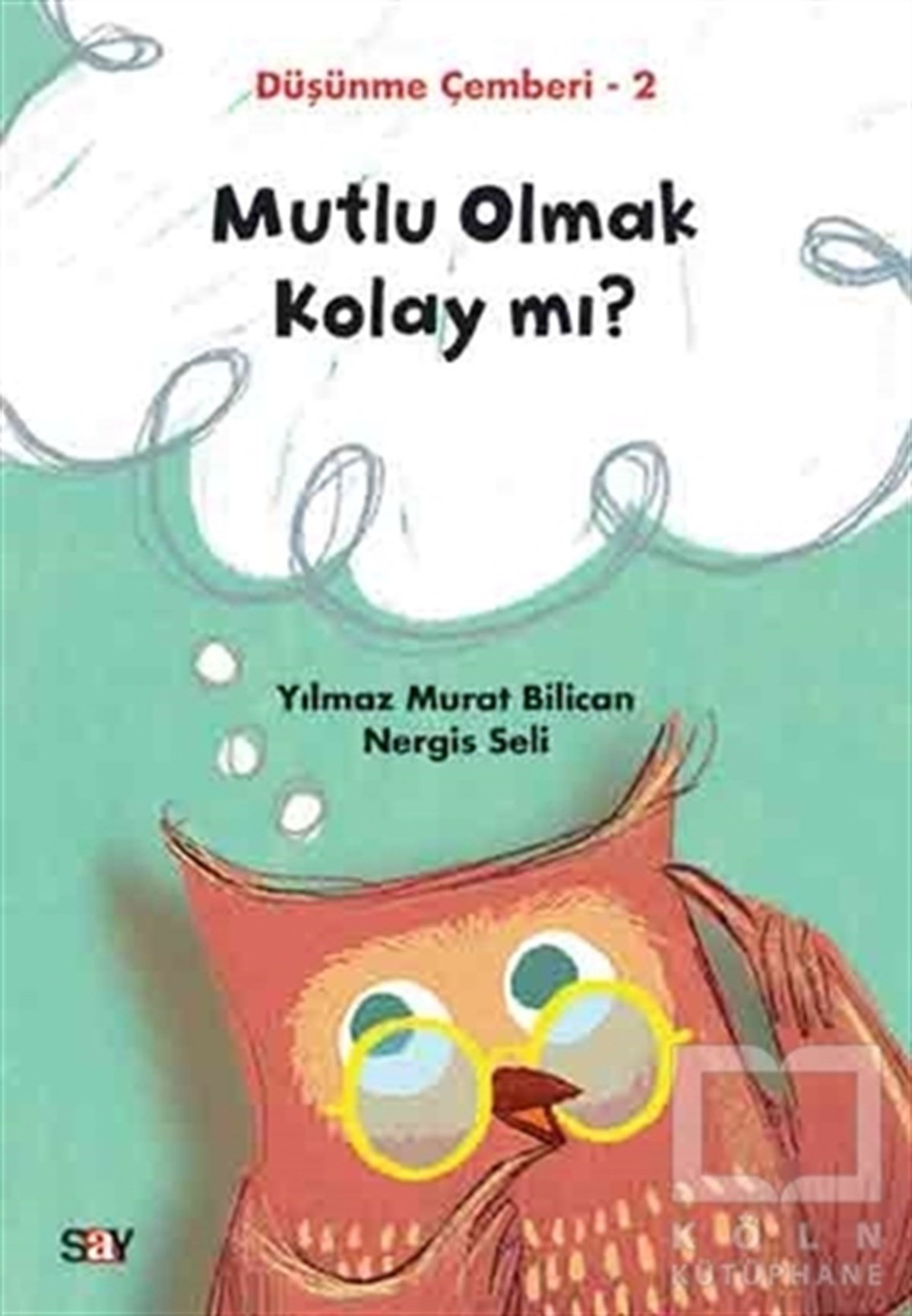 Yılmaz Murat BilicanReferans KitaplarMutlu Olmak Kolay mı? - Düşünme Çemberi 2