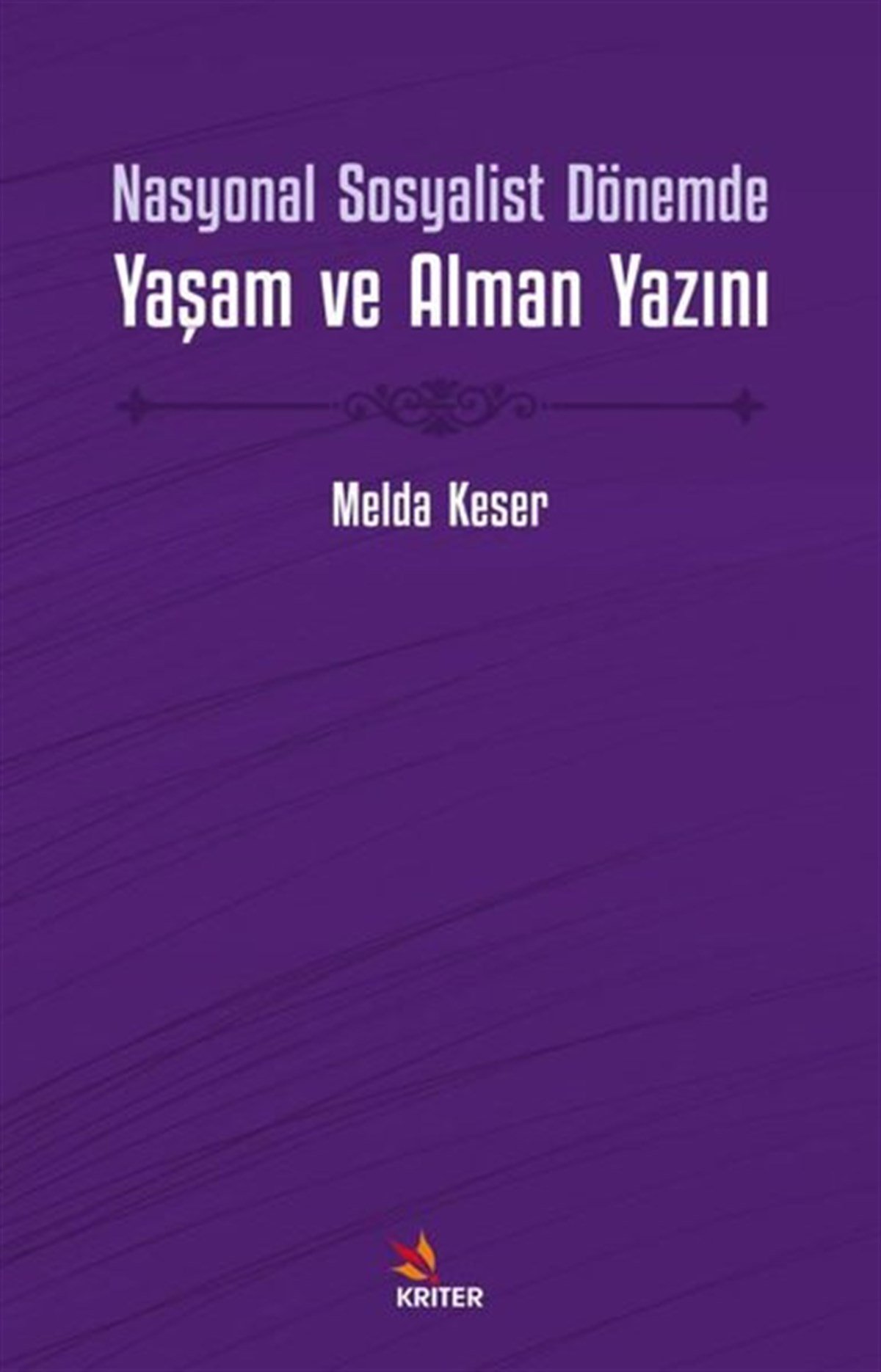 Melda KeserEleştiri & Kuram & İnceleme KitaplarıNasyonal Sosyalist Dönemde Yaşam ve Alman Yazını