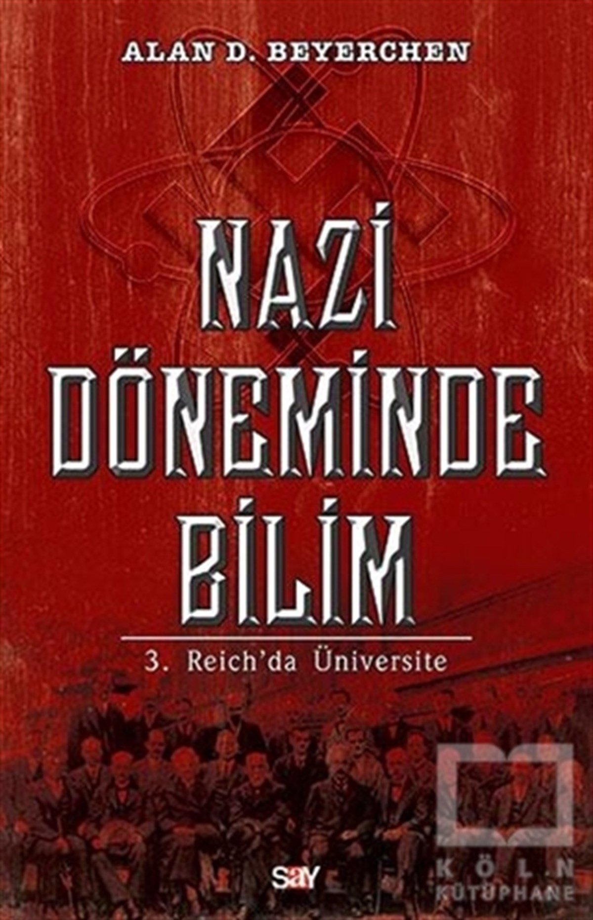 Alan D. BeyerchenAraştırma - İncelemeNazi Döneminde Bilim