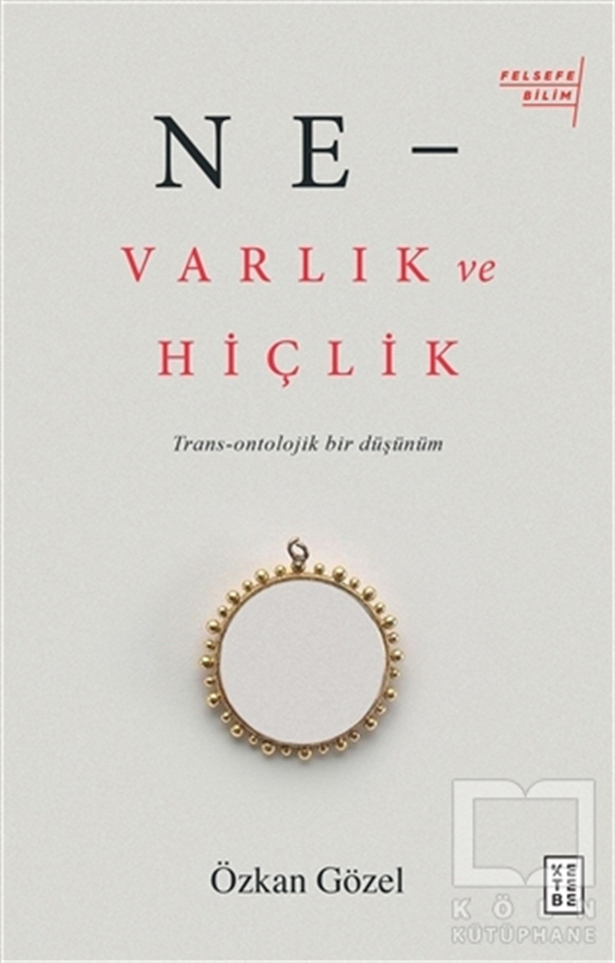 Özkan GözelFelsefe BilimiNe - Varlık ve Hiçlik