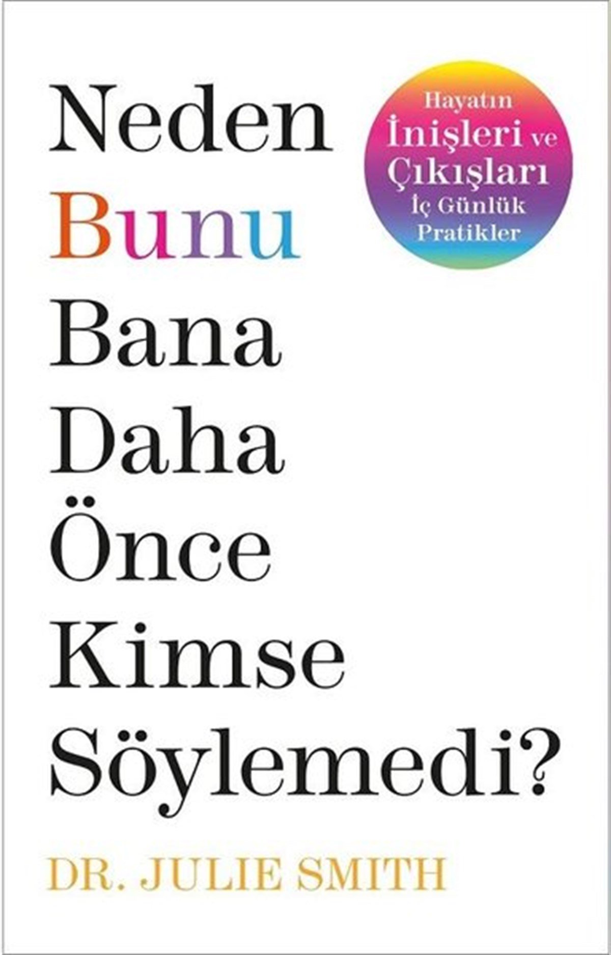 Julie SmithPsikoloji BilimiNeden Bunu Bana Daha Önce Kimse Söylemedi?