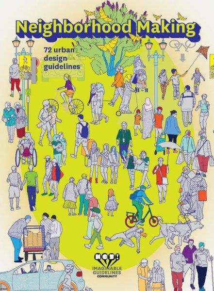 Alexis ŞanalGuideNeighborhood Making - 72 Urban Design Guidelines - İmaginable Guidelines