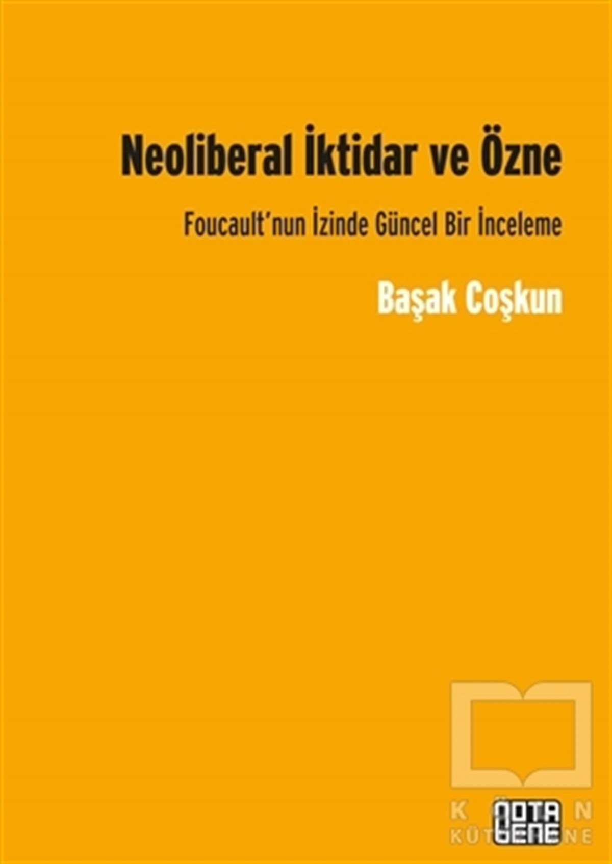 Başak CoşkunSiyaset BilimiNeoliberal İktidar ve Özne