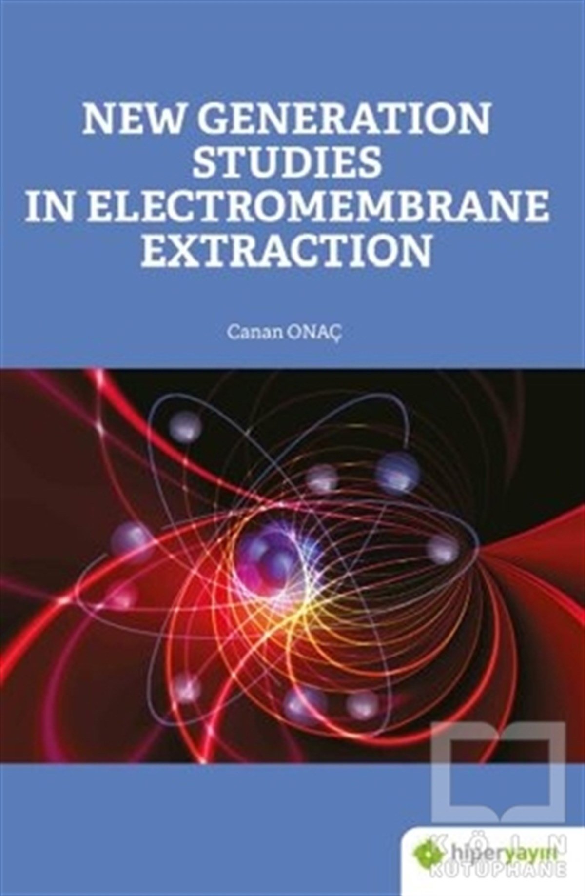 Canan OnaçElektrik-Elektronik MühendisliğiNew Generation Studies In Electromembrane Extraction