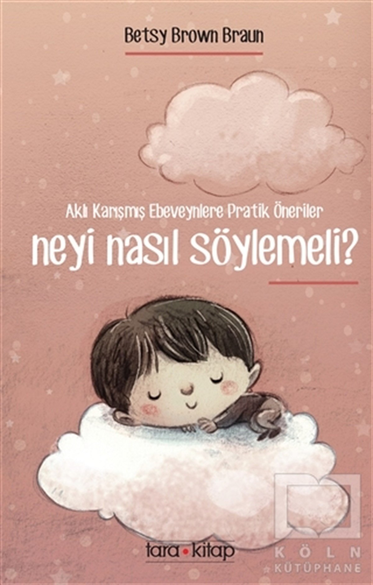 Betys Brown BraunEbeveyn KitaplarıNeyi Nasıl Söylemeli?