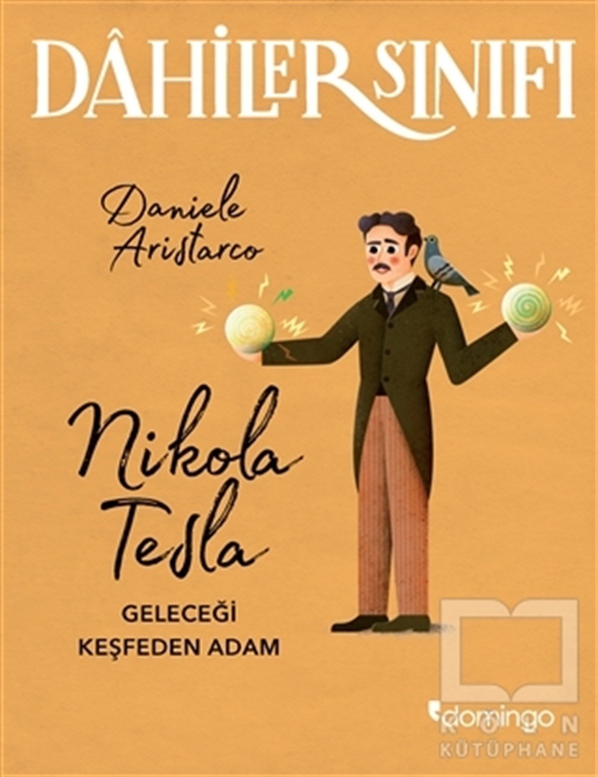 Daniele AristarcoHikayelerNikola Tesla Geleceği Keşfeden Adam - Dahiler Sınıfı