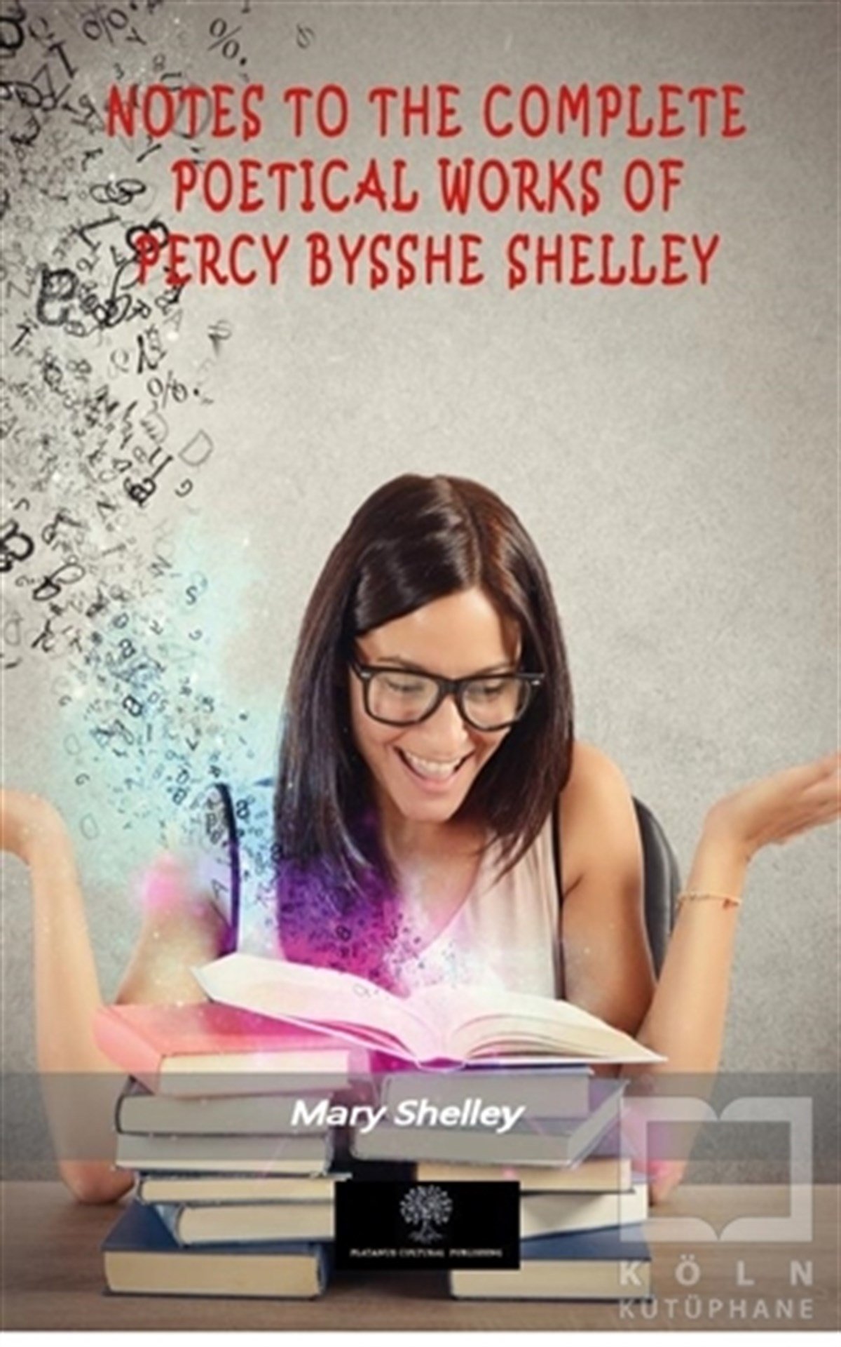 Mary ShelleyTürkçe RomanlarNotes To The Complete Poetical Works Of Percy Bysshe Shelley