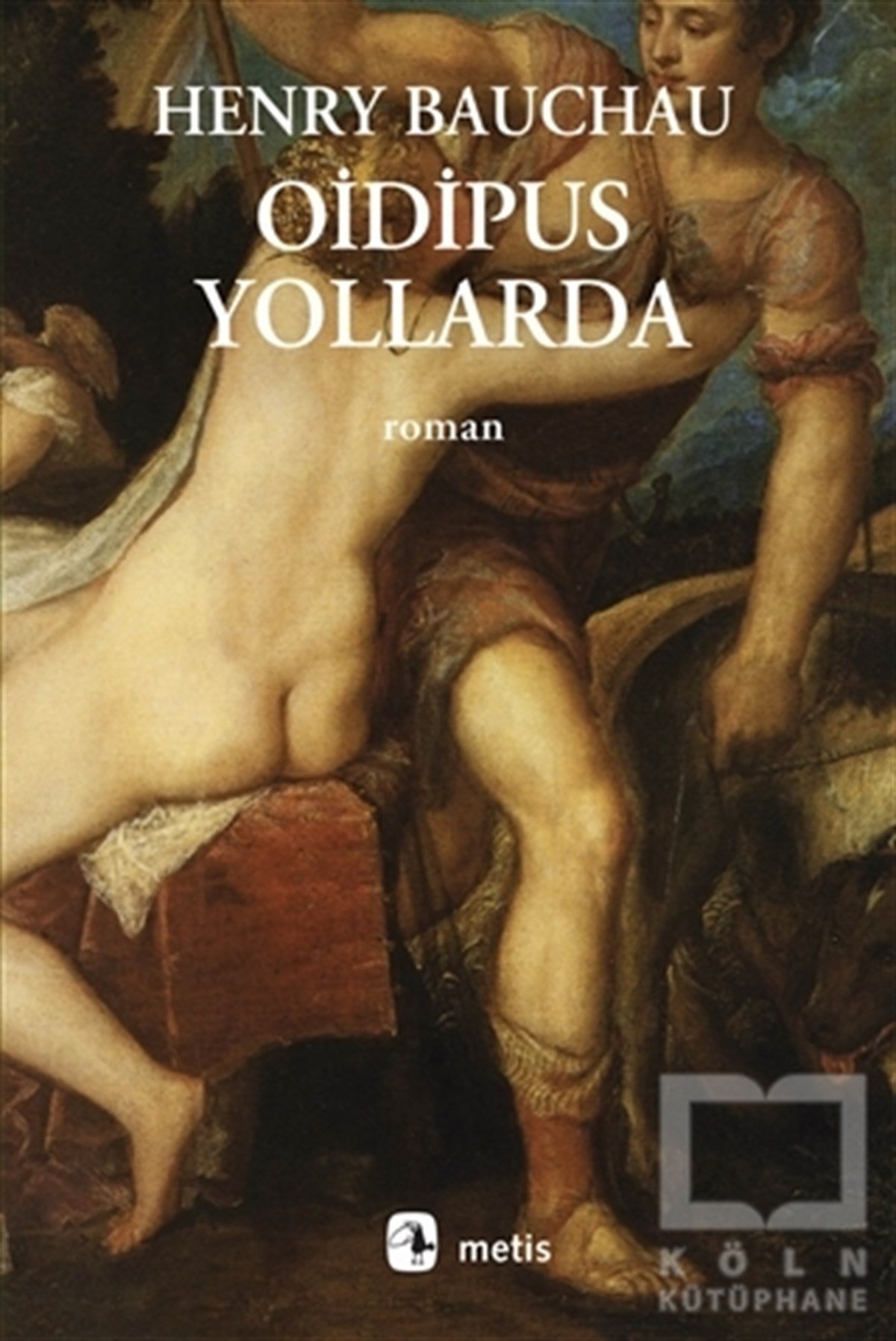 Henry BauchauTürkçe RomanlarOidipus Yollarda