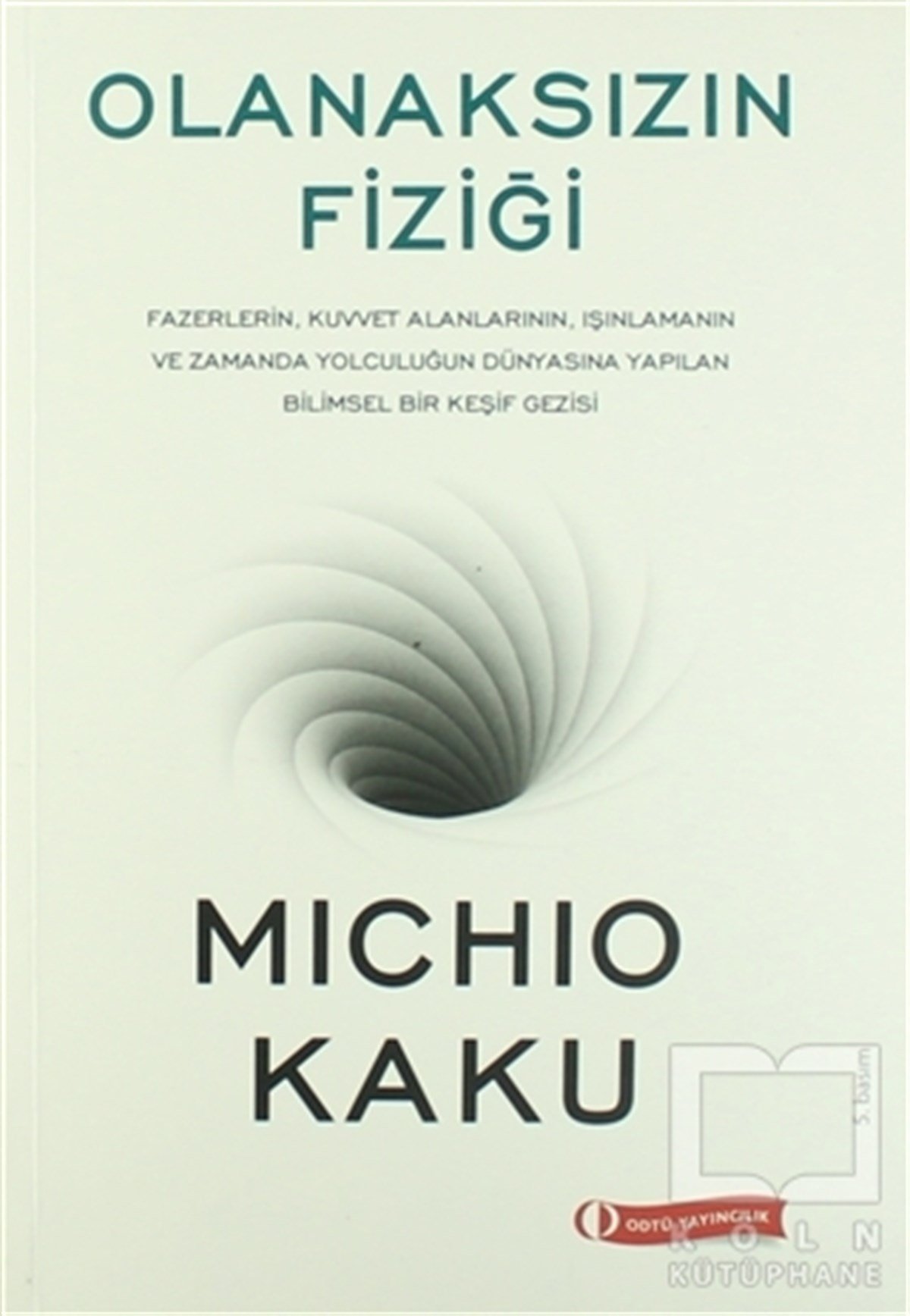 Michio KakuPopüler BilimOlanaksızın Fiziği