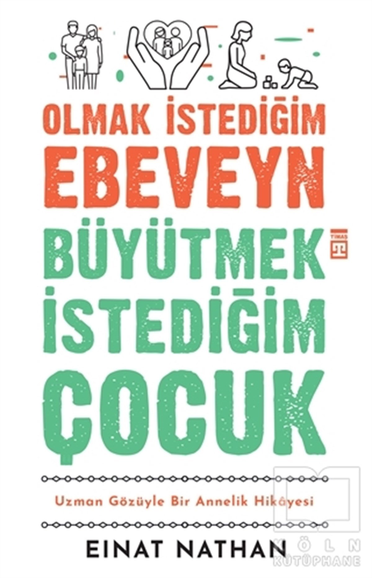 Einat NathanEltern BücherOlmak İstediğim Ebeveyn Büyütmek İstediğim Çocuk