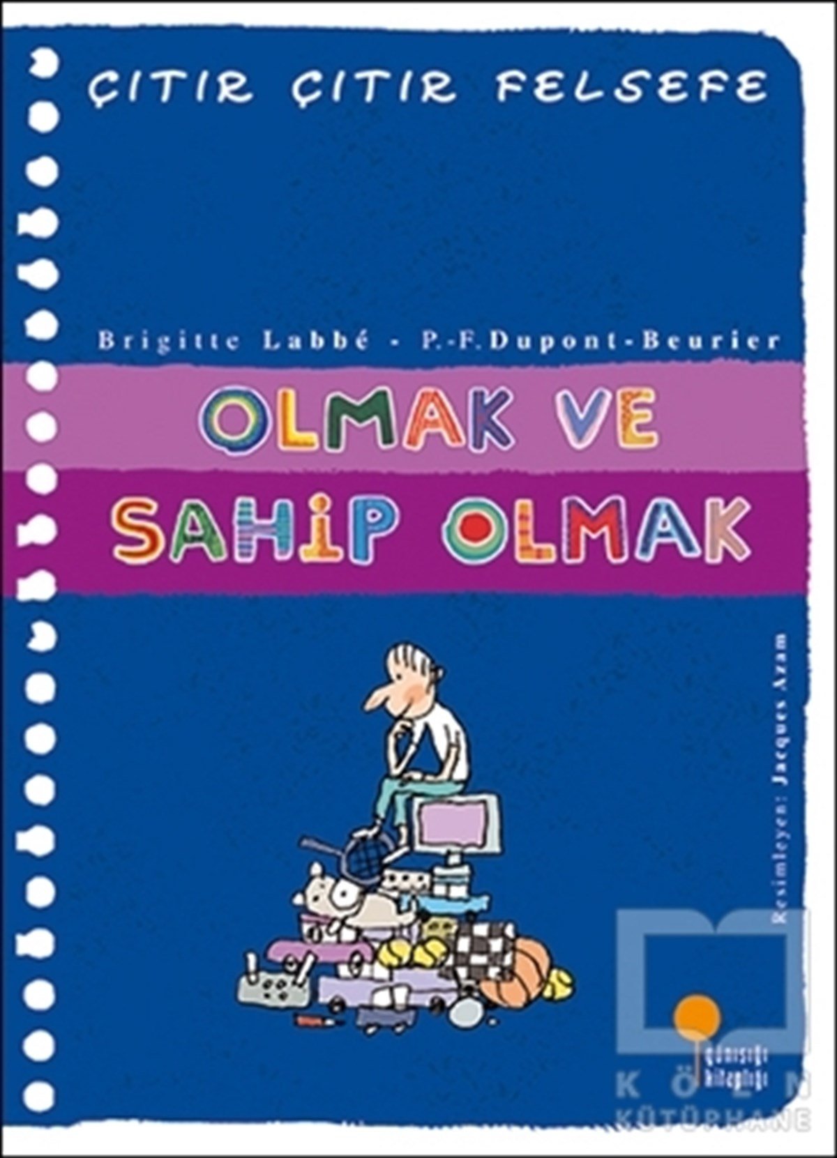 Brigitte LabbeHikayelerOlmak ve Sahip Olmak - Çıtır Çıtır Felsefe 27